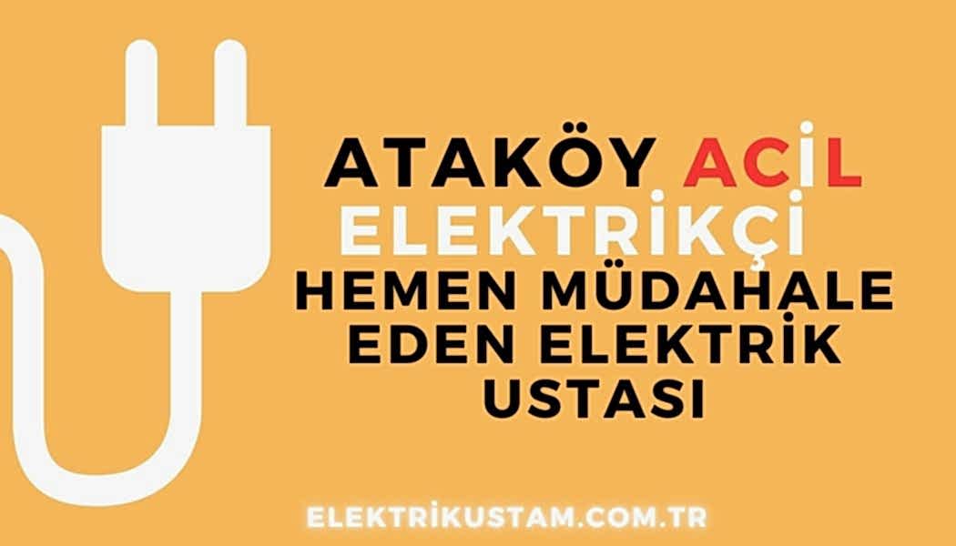ataköy Acil Elektrikçi Hemen Müdahale Eden Elektrik Ustası