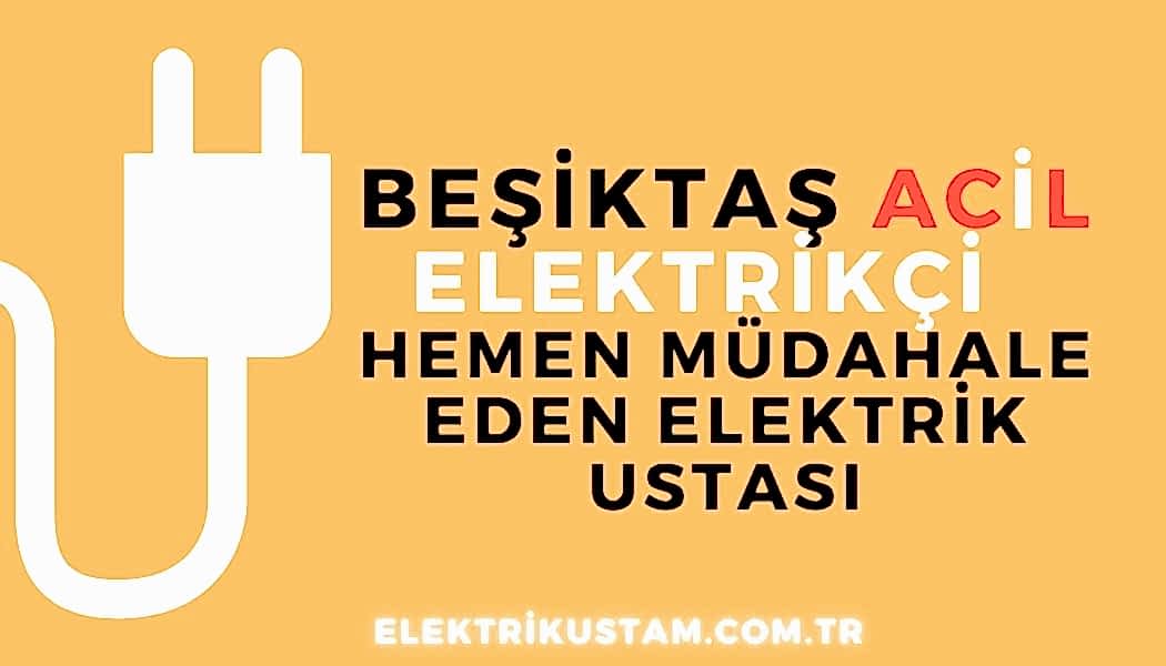 Beşiktaş Acil Elektrikçi hemen gelen elektrikçi