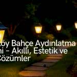 Bakırköy Bahçe Aydınlatma Sistemi – Şık, Güvenli ve Profesyonel Elektrik Çözümleri