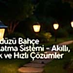 Beylikdüzü Bahçe Aydınlatma Sistemi – Akıllı, Estetik ve Hızlı Çözümler